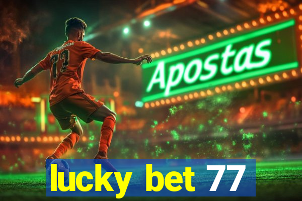 lucky bet 77